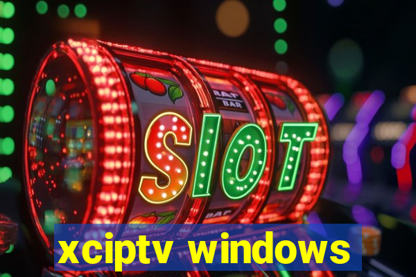 xciptv windows