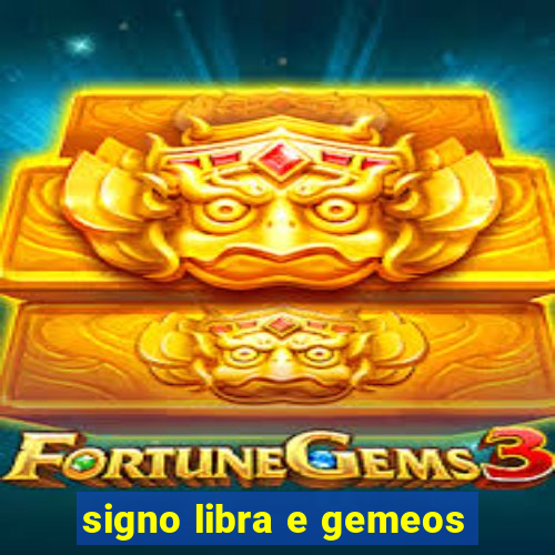 signo libra e gemeos