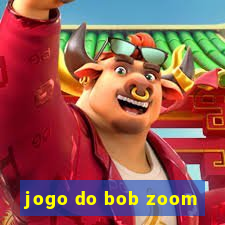 jogo do bob zoom