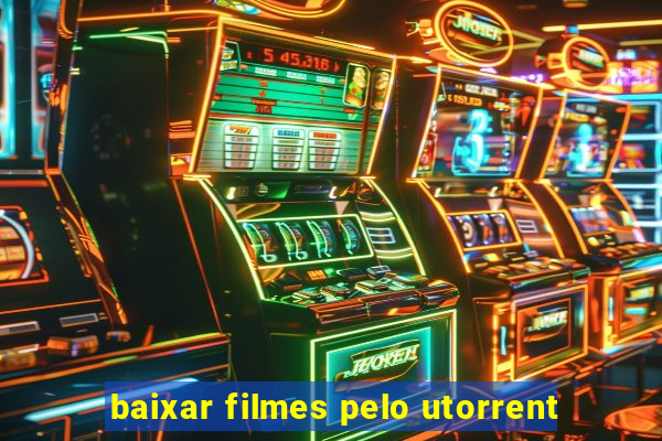 baixar filmes pelo utorrent