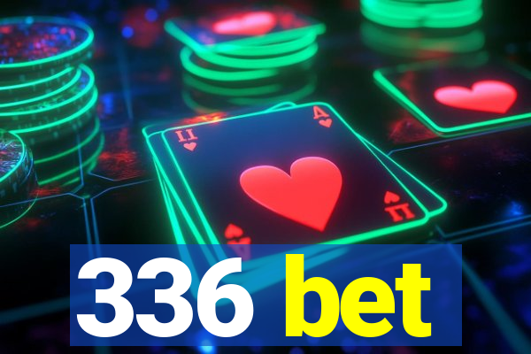 336 bet