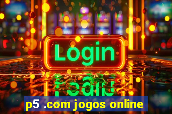 p5 .com jogos online