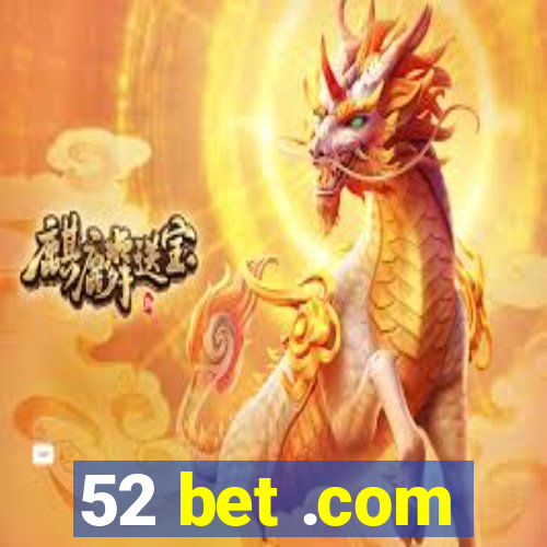 52 bet .com