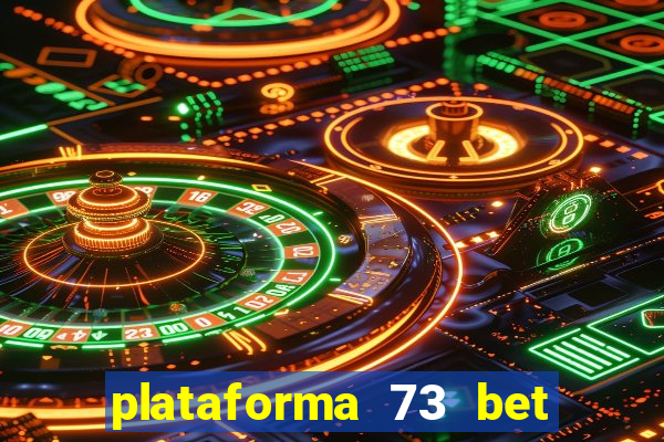 plataforma 73 bet é confiável