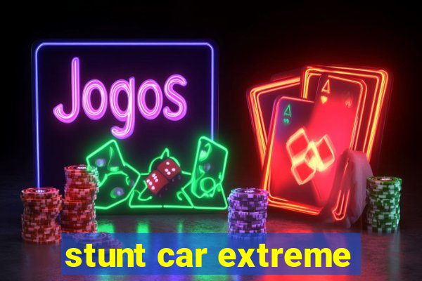 stunt car extreme