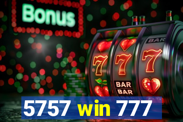 5757 win 777