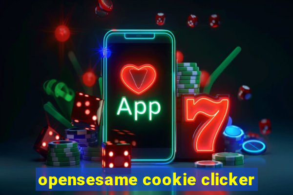 opensesame cookie clicker