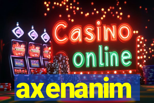 axenanim