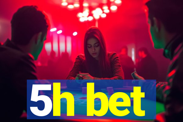 5h bet