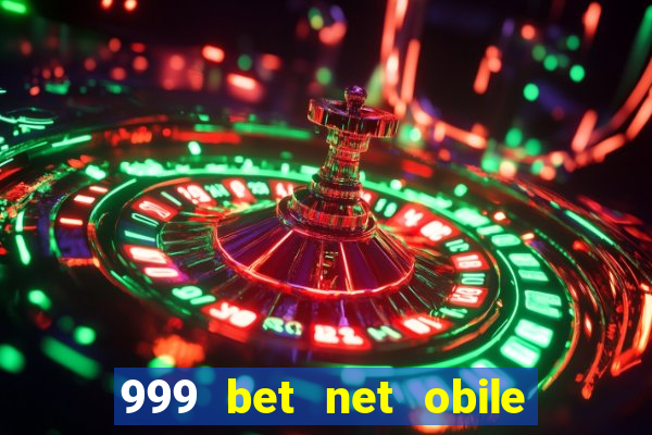 999 bet net obile conferir bilete