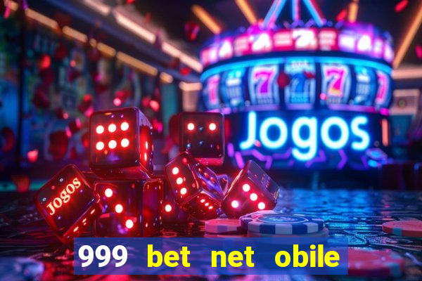 999 bet net obile conferir bilete