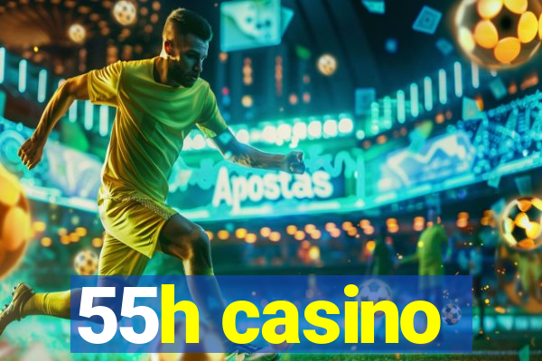 55h casino