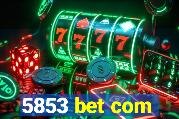 5853 bet com