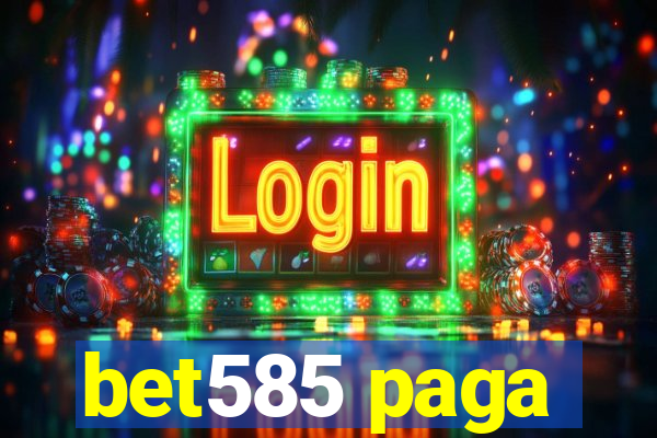 bet585 paga