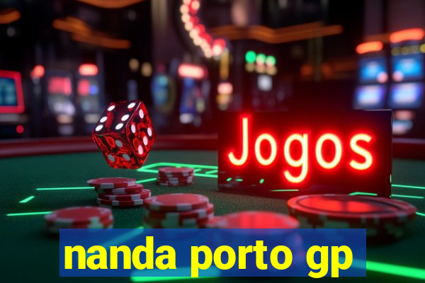 nanda porto gp