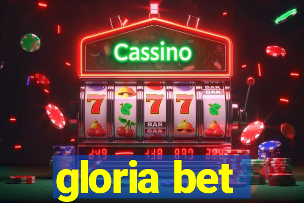 gloria bet