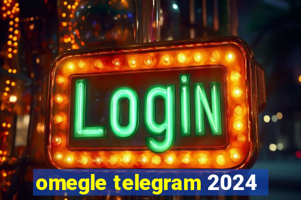 omegle telegram 2024