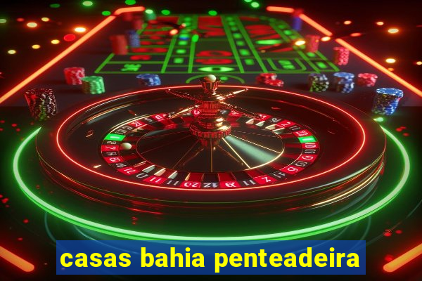 casas bahia penteadeira