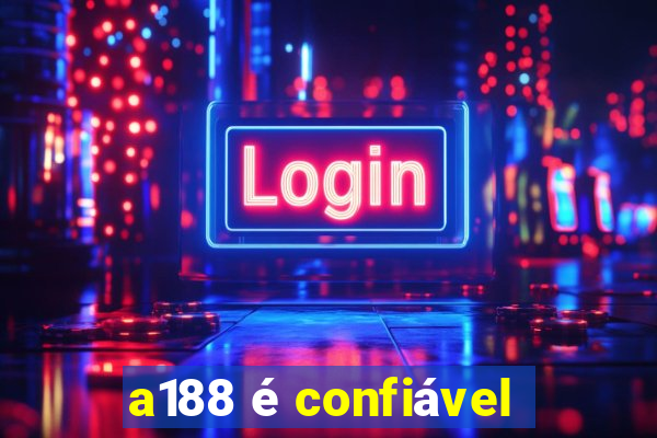 a188 é confiável