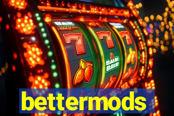 bettermods