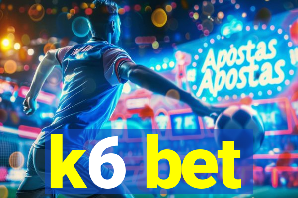 k6 bet