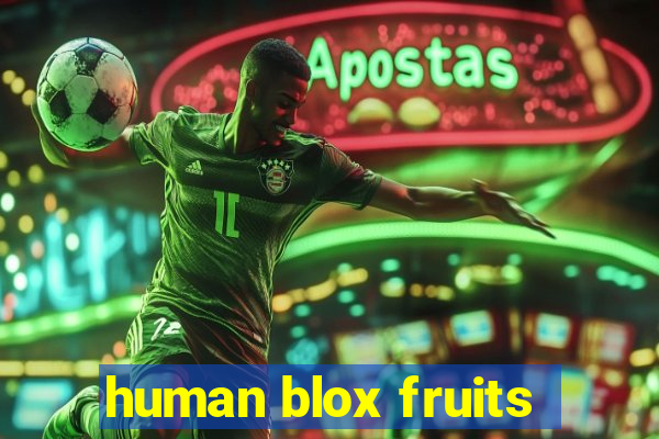 human blox fruits