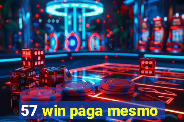 57 win paga mesmo