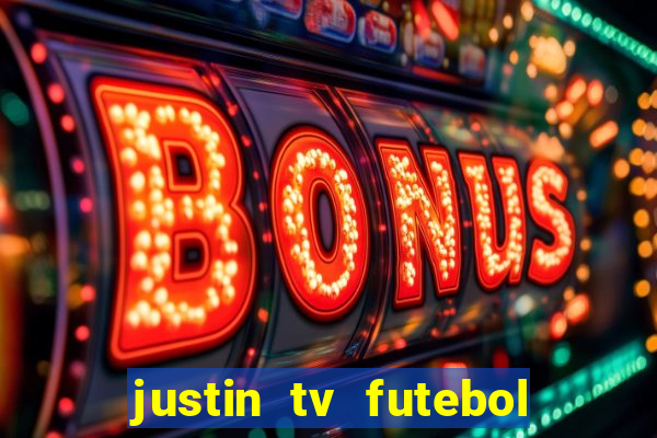 justin tv futebol ao vivo
