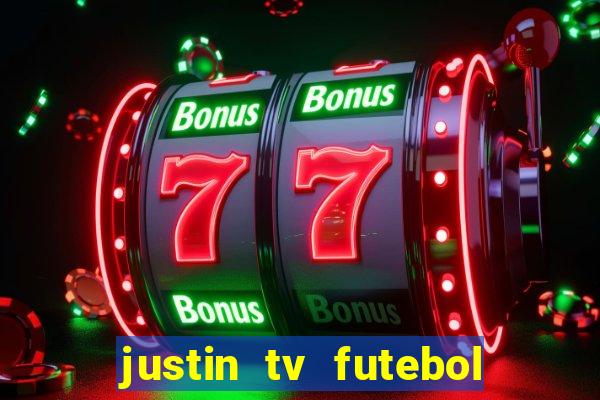 justin tv futebol ao vivo