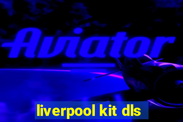 liverpool kit dls