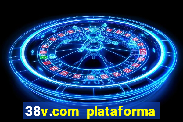 38v.com plataforma de jogos