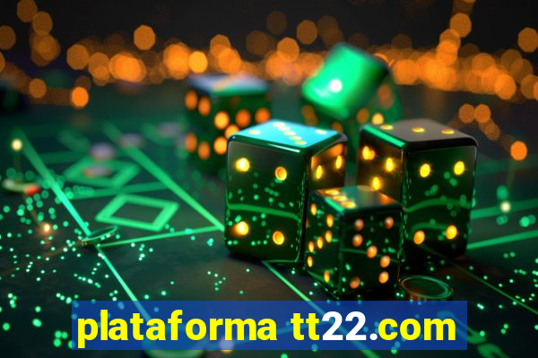 plataforma tt22.com