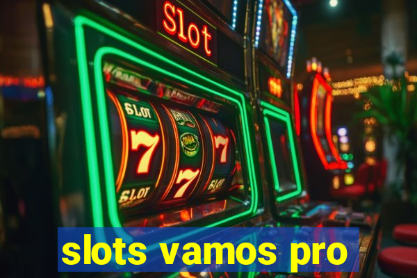 slots vamos pro