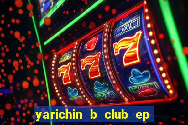 yarichin b club ep 2 dublado