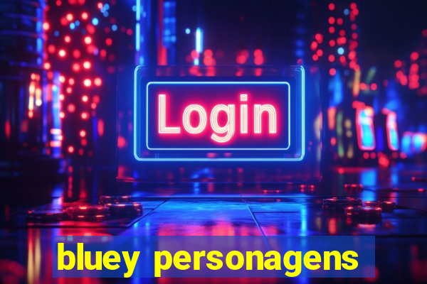 bluey personagens