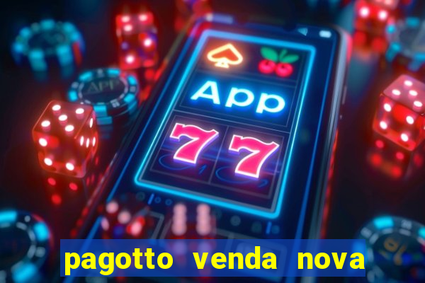 pagotto venda nova do imigrante