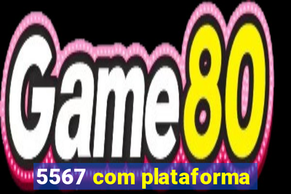 5567 com plataforma
