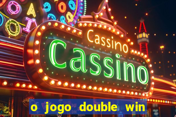 o jogo double win paga mesmo