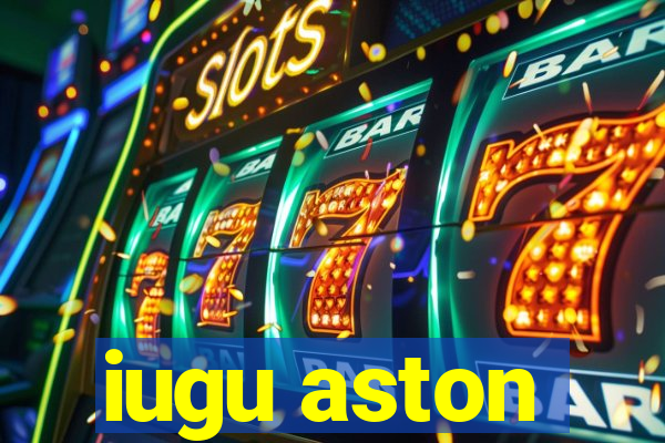 iugu aston