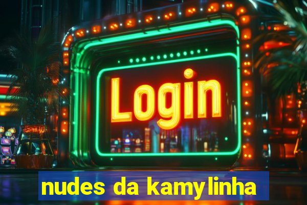 nudes da kamylinha