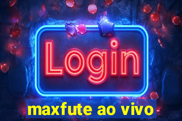 maxfute ao vivo