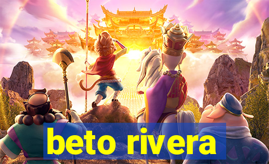 beto rivera