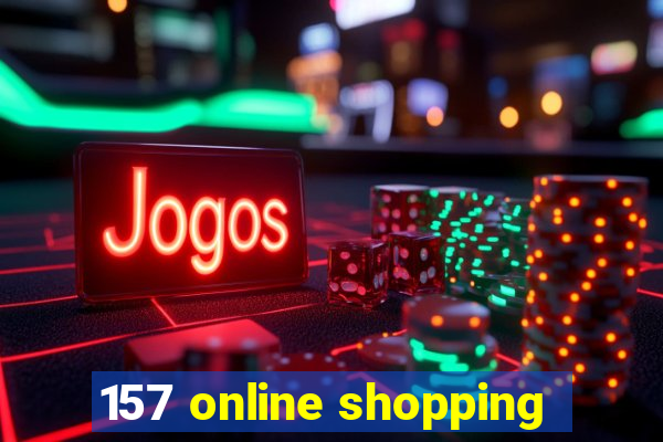 157 online shopping