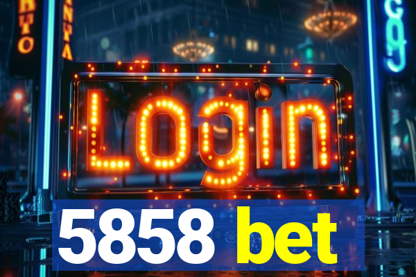 5858 bet