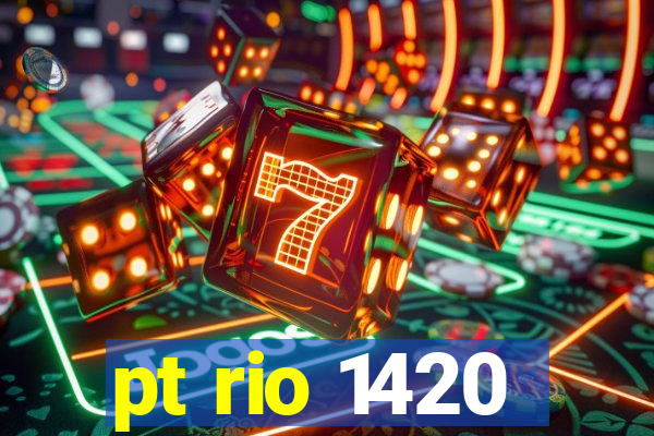 pt rio 1420