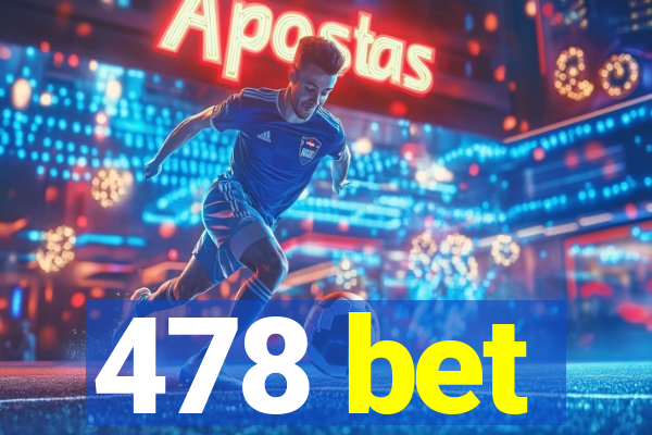 478 bet