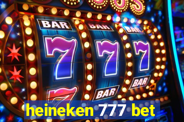 heineken 777 bet