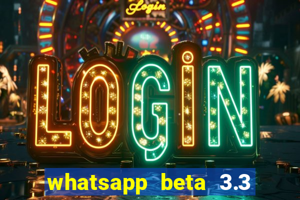 whatsapp beta 3.3 10 instalar