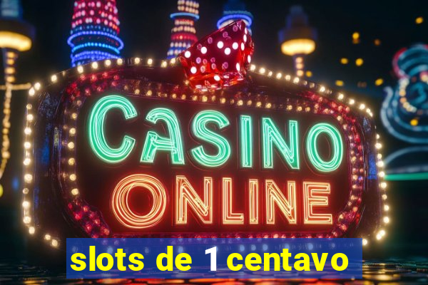 slots de 1 centavo