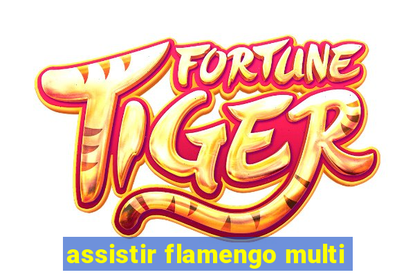 assistir flamengo multi